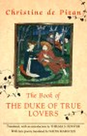 Pizan, Christine De. The Book of the Duke of True Lovers. Persea Books, 1991.