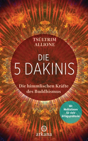 Allione, Tsültrim. Die 5 Dakinis - Die himmlischen Kräfte des Buddhismus - Mit Meditationen für viele Alltagsprobleme. ARKANA Verlag, 2018.
