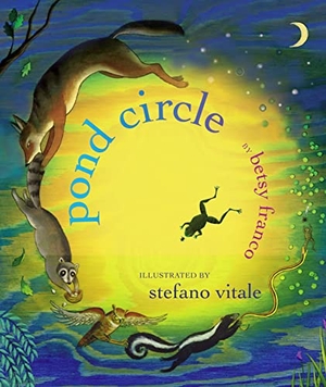 Franco, Betsy. Pond Circle. Margaret K. McElderry Books, 2009.