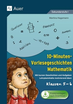 Hagemann, Martina. 10-Minuten-Vorlesegeschichten Mathematik 5-6 - Mit kurzen Geschichten und Aufgaben Lehrplaninhalte motivierend üben (5. und 6. Klasse). Auer Verlag i.d.AAP LW, 2024.