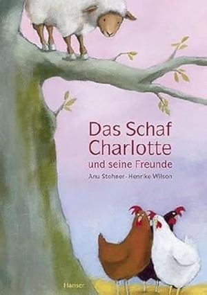 Stohner, Anu / Henrike Wilson. Das Schaf Charlotte und seine Freunde. Carl Hanser Verlag, 2011.
