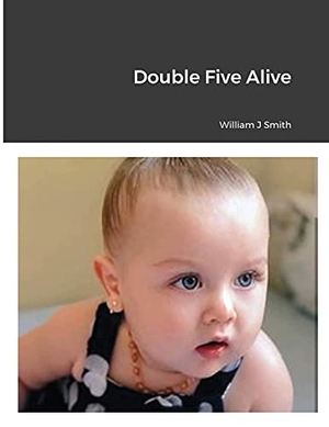 Smith, William. Double Five Alive. Lulu Press, 2021.