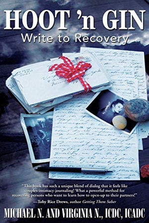 Michael N / N, Virginia et al. Hoot 'n Gin - Write to Recovery. iUniverse, 2008.