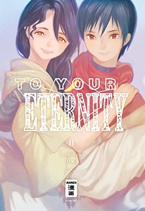 Oima, Yoshitoki. To Your Eternity 11. Egmont Manga, 2020.