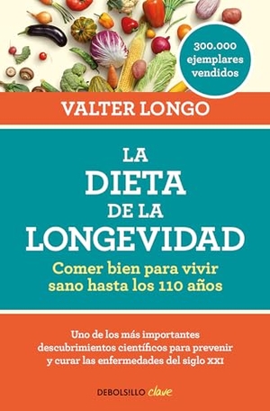 Longo, Valter. La Dieta de la Longevidad: Comer Bien Para Vivir Sano Hasta Los 110 Años / The Longevity Diet. Prh Grupo Editorial, 2018.