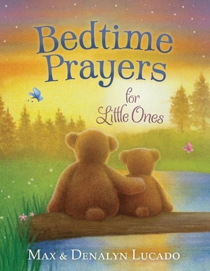 Lucado, Max / Denalyn Lucado. Bedtime Prayers for Little Ones. Tommy Nelson, 2023.