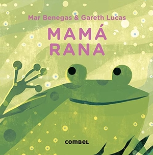 Benegas, Mar. Mamá Rana. Editorial Casals S.A., 2023.