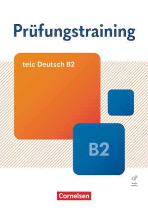 Prüfungstraining DaF B2. telc Deutsch B2 - Übungsbuch mit Lösungsbeileger und Audio-Download. Cornelsen Verlag GmbH, 2024.