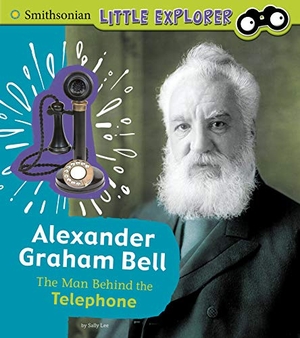 Lee, Sally. Alexander Graham Bell - The Man Behind the Telephone. Capstone, 2019.