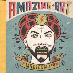 Mora, Sergio. Amazing art. mtm Editores SL (Metafísica del Tercer Milenio SL), 2016.