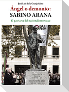 Ángel o demonio : Sabino Arana : el patriarca del nacionalismo vasco