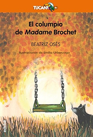 Osés, Beatriz. El columpio de madame Brochet. Editorial Edebé, 2017.