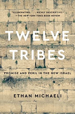 Michaeli, Ethan. Twelve Tribes - Promise and Peril in the New Israel. HarperCollins Publishers Inc, 2022.