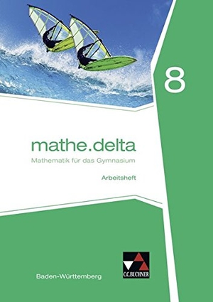 Kleine, Michael. mathe.delta 8 Arbeitsheft Baden-Württemberg. Buchner, C.C. Verlag, 2019.