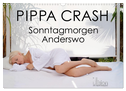 PIPPA CRASH - Sonntagmorgen Anderswo (Wandkalender 2024 DIN A3 quer), CALVENDO Monatskalender