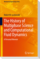 The History of Multiphase Science and Computational Fluid Dynamics
