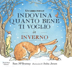 McBratney, Sam. Indovina quanto bene ti voglio in inverno. Libro pop-up. Nord-Sud, 2018.