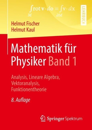 Helmut Fischer / Helmut Kaul. Mathematik für Phys