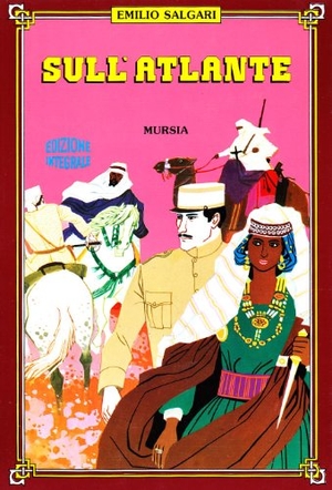Salgari, Emilio. Sull'Atlante. Mursia, 2012.