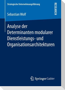 Analyse der Determinanten modularer Dienstleistungs- und Organisationsarchitekturen