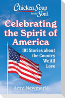 Chicken Soup for the Soul: Celebrating the Spirit of America