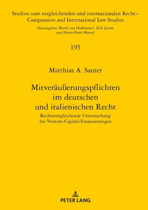Sauter, Matthias A.. Mitveräußerungspflichten im deutschen und italienischen Recht - Rechtsvergleichende Untersuchung bei Venture-Capital-Finanzierungen. Peter Lang, 2018.