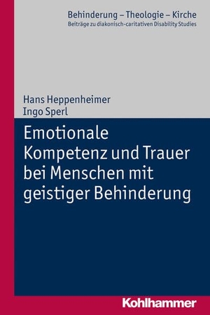 Heppenheimer, Hans / Ingo Sperl. Emotionale Kompetenz und Trauer bei Menschen mit geistiger Behinderung. Kohlhammer W., 2011.