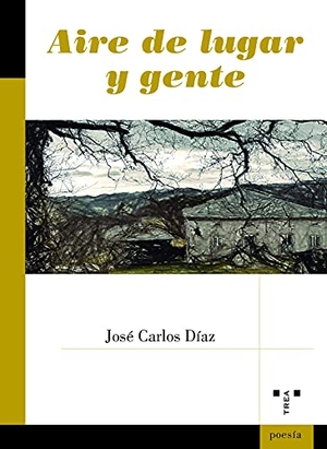 Díaz, Carlos / José Carlos Díaz. Aire de lugar y gente. Ediciones Trea, S.L., 2021.