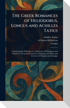 The Greek Romances of Heliodorus, Longus and Achilles Tatius