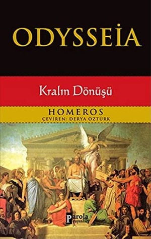 Homeros. Odysseia - Kralin Dönüsü. Parola Yayinlari, 2014.