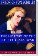 The History of the Thirty Years' War (Esprios Classics)