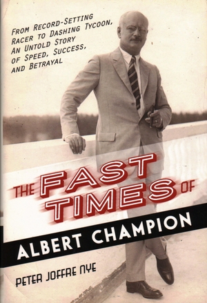 Nye, Peter Joffre. The Fast Times of Albert Champion - From Record-Setting Racer to Dashing Tycoon, an Untold Story of Speed, Success, and Betrayal. Globe Pequot Press, 2014.