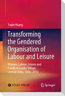 Transforming the Gendered Organisation of Labour and Leisure