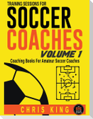 Training Sessions For Soccer Coaches - Volume 1