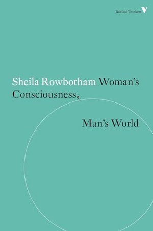 Rowbotham, Sheila. Woman's Consciousness, Man's World. Verso, 2015.