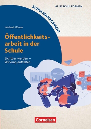 Münzer, Michael. Schulmanagement - Öffentlichkeitsarbeit in der Schule - Sichtbar werden - Wirkung entfalten - Buch. Cornelsen Vlg Scriptor, 2026.