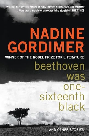 Gordimer, Nadine. Beethoven Was One-sixteenth Black. Bloomsbury Publishing plc, 2008.
