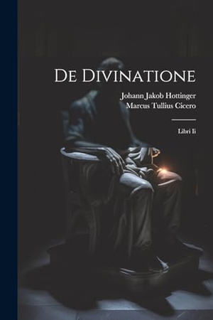 Cicero, Marcus Tullius. De Divinatione - Libri Ii. Creative Media Partners, LLC, 2023.