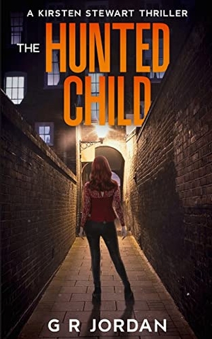 Jordan, G R. The Hunted Child - A Kirsten Stewart Thriller. Carpetless Publishing, 2021.