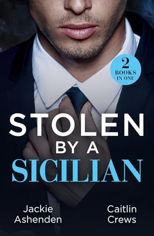 Ashenden, Jackie / Caitlin Crews. Stolen By A Sicilian - His Heir of Revenge (Captured and Claimed) / Sicilian Devil's Prisoner. HarperCollins, 2025.