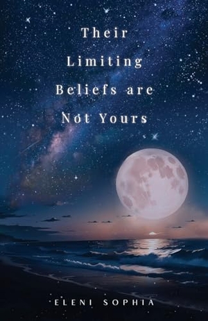 Sophia, Eleni. Their Limiting Beliefs are Not Yours. Perspective Press Global ltd, 2023.