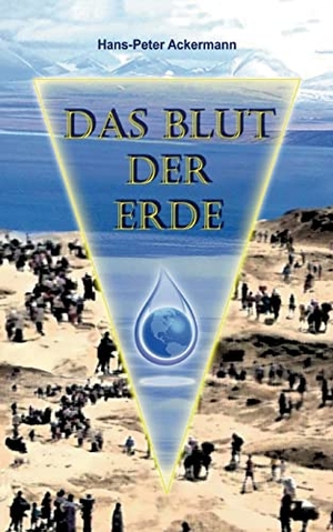 Ackermann, Hans-Peter. Das Blut der Erde. Books on Demand, 2022.