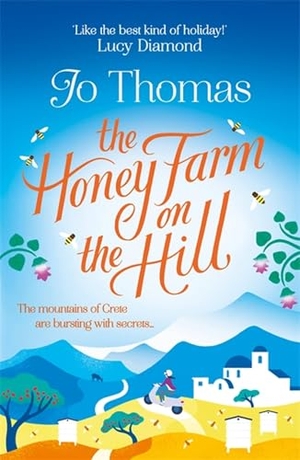Thomas, Jo. The Honey Farm on the Hill - escape to sunny Greece in the perfect feel-good summer read. Headline Publishing Group, 2017.