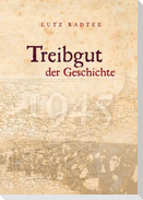 Treibgut der Geschichte