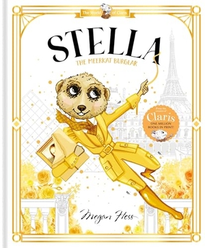 Hess, Megan. Stella: The Meerkat Burglar - World of Claris #4. Hardie Grant Children's Publishing, 2025.