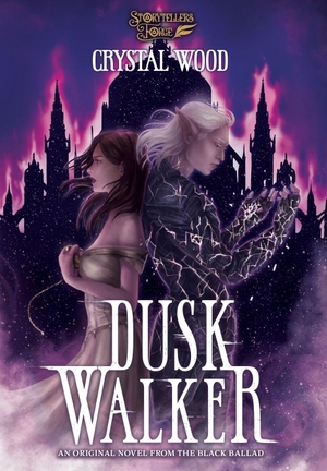 Wood, Crystal. Dusk Walker. Storytellers Forge, 2024.