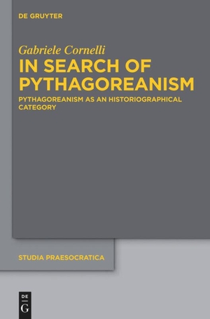 Cornelli, Gabriele. In Search of Pythagoreanism - Pythagoreanism as an Historiographical Category. De Gruyter, 2013.