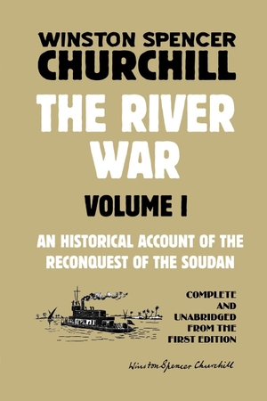 Churchill, Winston Spencer. The River War Volume 1 - An Historical Account of the Reconquest of the Soudan. Scrawny Goat Books, 2022.