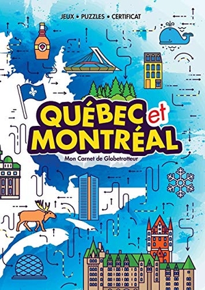 Wojciechowska, Marisha. Québec et Montréal (My Globetrotter Book) - Aventures à travers le monde... à portée de mains! (in French). My Globetrotter Book, 2019.