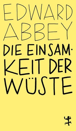 Abbey, Edward. Die Einsamkeit der Wüste - Eine Zeit in der Wildnis. Matthes & Seitz Verlag, 2026.
